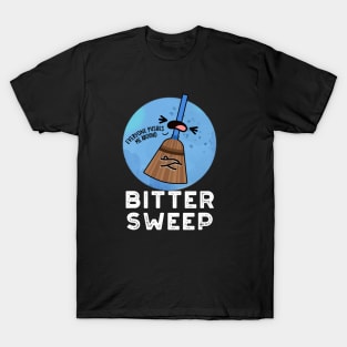 Bitter Sweep Cute Bittersweet Broom Pun T-Shirt